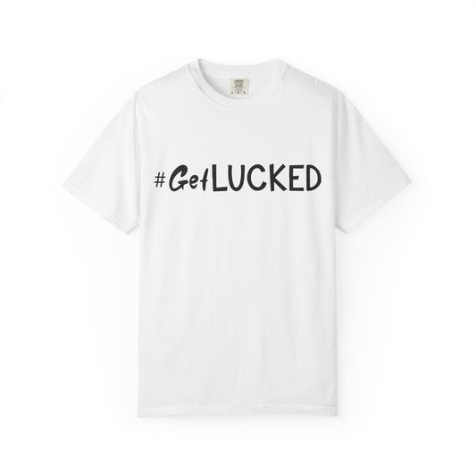 #GetLucked Unisex Garment-Dyed T-shirt